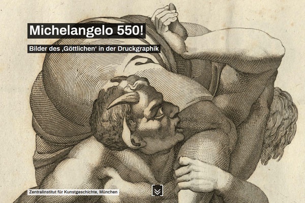 Michelangelo 550! Bilder des ‚Göttlichen‘ in der Druckgraphik