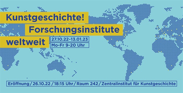 Ausstellung // Kunstgeschichte! Forschungsinstitute weltweit 