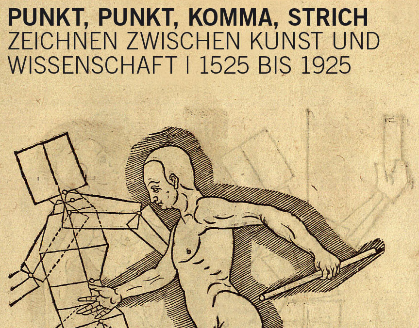 Ausstellung "Punkt, Punkt, Komma, Strich – Zeichnen zwischen Kunst und Wissenschaft | 1525 bis 1925"
