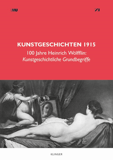 Neuerscheinung: Kunstgeschichten 1915. 100 Jahre Heinrich Wölfflin: Kunstgeschichtliche Grundbegriffe