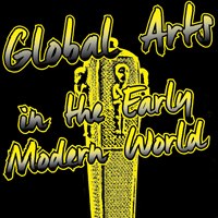 Ab Mittwoch, 19. Oktober 2016: Global Arts in the Early Modern World. Kunstgeschichte der Welt 1300-1800