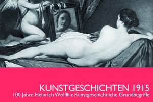 Ausstellung // KUNSTGESCHICHTEN 1915. 100 Jahre Heinrich Wölfflin: Kunstgeschichtliche Grundbegriffe