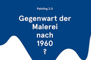 Gegenwart der Malerei nach 1960? Painting 2.0