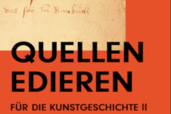 Online-Tagung // Quellen edieren für die Kunstgeschichte II. Texte aus Mittelalter und Neuzeit