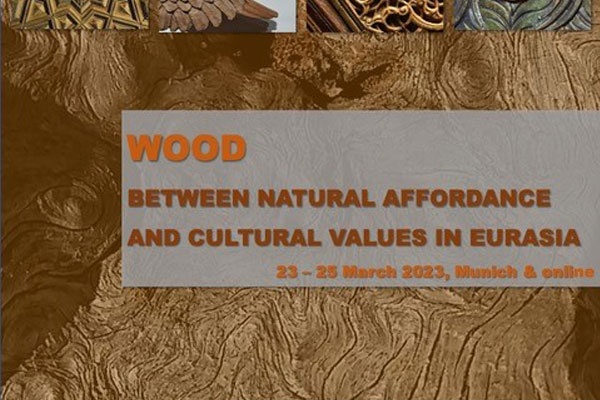 Conference // Wood: Between Natural Affordance and Cultural Values in Eurasia