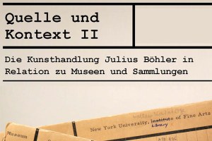 Tagung // Quelle und Kontext II: Die Kunsthandlung Julius Böhler in Relation zu Museen und Sammlungen