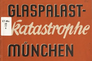 Workshop // Der Brand im Münchner Glaspalast 1931. Folgen und Narrative des Verlusts