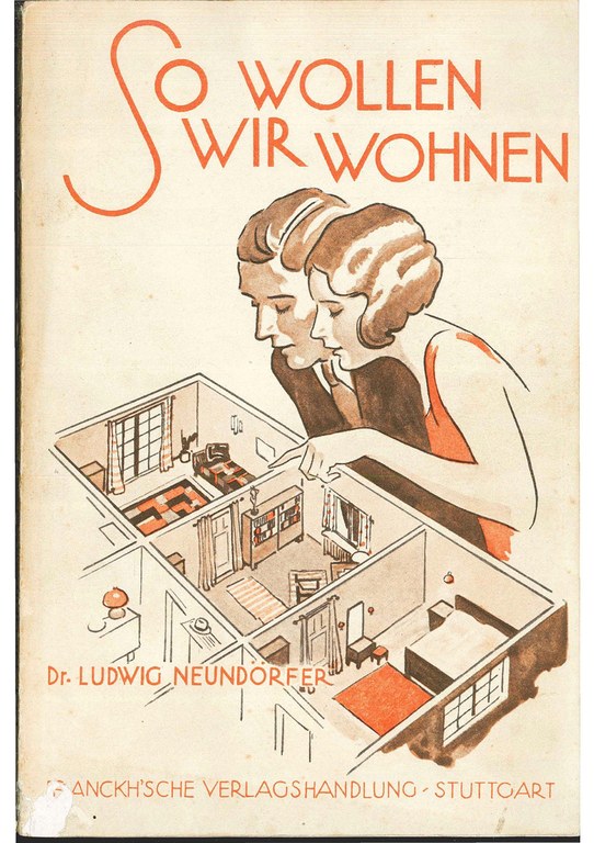 Ludwig Neundörfer: So wollen wir wohnen. Mit 200 Abbildungen von guten und schlechten Grundrissen, von vorbildlichen und zweckmäßigen Möbeln und Geräten, 5. Auflage 1931, Cover