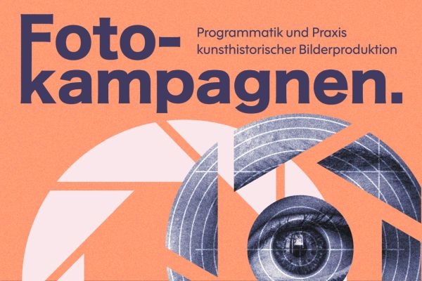 Tagung // Fotokampagnen. Programmatik und Praxis kunsthistorischer Bilderproduktion