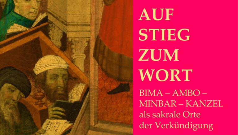 Tagung // Aufstieg zum Wort. Bima – Ambo – Minbar – Kanzel als sakrale Orte der Verkündigung