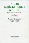 Jacob Burckhardt Werke, Band 26: Neuere Geschichte 1450-1598