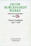 Jacob Burckhardt Werke, Band 26: Neuere Geschichte 1450-1598