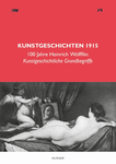 Kunstgeschichten 1915. 100 Jahre Heinrich Wölfflin: Kunstgeschichtliche Grundbegriffe