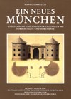 Ein neues München. Stadtplanung und Stadtentwicklung um 1800. Forschungen und Dokumente