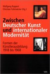 Zwischen Deutscher Kunst und internationaler Modernität. Formen der Künstlerausbildung 1918 bis 1968