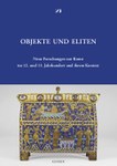 Objekte und Eliten.  Neue Forschungen zur Kunst im 12. und 13. Jahrhundert und ihrem Kontext 