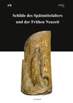 Schilde des Spätmittelalters und der Frühen Neuzeit Schilde des Spätmittelalters und der Frühen Neuzeit