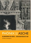 Phönix aus der Asche - Bildwerdung der Antike – Druckgrafiken bis 1869 / L’Araba Fenice - L’Antico Visualizzato Nella Grafica A Stampa Fino Al 1869