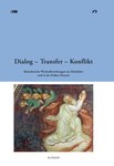 Dialog – Transfer – Konflikt. Künstlerische Wechselbeziehungen im Mittelalter und in der frühen Neuzeit