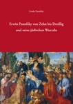 Erwin Panofsky von Zehn bis Dreißig und seine jüdischen Wurzeln Erwin Panofsky von Zehn bis Dreißig und seine jüdischen Wurzeln