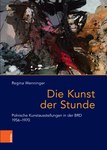 Die Kunst der Stunde. Polnische Kunstausstellungen in der BRD 1956–1970