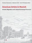 American Artists in Munich. Artistic Migration and Cultural Exchange Processes