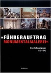 »Führerauftrag Monumentalmalerei«. Eine Fotokampagne 1943-1945