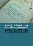 Kunsthandel im Nationalsozialismus: Adolf Weinmüller in München und Wien