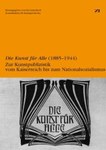 Die Kunst für Alle (1885-1944). Zur Kunstpublizistik vom Kaiserreich bis zum Nationalsozialismus