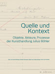 Quelle und Kontext. Objekte, Akteure, Prozesse des Kunsthandlung Julius Böhler