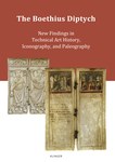 The Boethius Diptych. New Findings in Technical Art History, Iconography, and Paleography