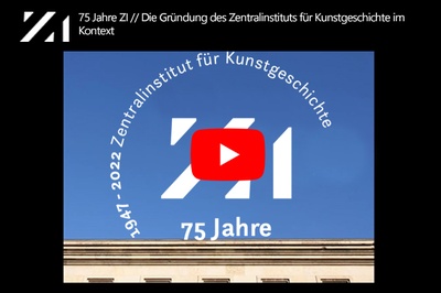 75 Jahre ZI // Die Gründung des Zentralinstituts für Kunstgeschichte im Kontext Kunstwissenschaft