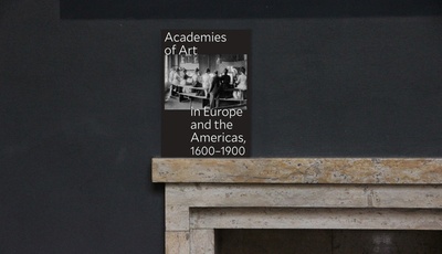 Neuerscheinung //  Peter M. Lukehart, Ulrich Pfisterer, Oscar E. Vázquez: Academies of Art in Europe and the Americas, 1600–1900, Yale University Press, 2026