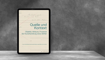Neuerscheinung im Open Access // Cosima Dollansky, Christian Fuhrmeister, Birgit Jooss et al.: Quelle und Kontext. Objekte, Akteure, Prozesse der Kunsthandlung Julius Böhler