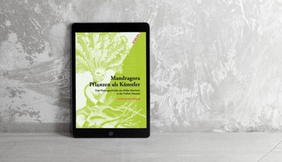 Neuerscheinung im Open Access // Pfisterer, Ulrich: Mandragora – Pflanzen als Künstler: Eine Naturgeschichte des Bilder-Machens in der Frühen Neuzeit, Heidelberg: arthistoricum.net-ART-Books, 2024 (HYBRIDS, Band 1)
