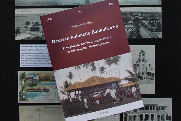 Neue Publikation: Deutsch-koloniale Baukulturen. Eine globale Architekturgeschichte in 100 visuellen Primärquellen