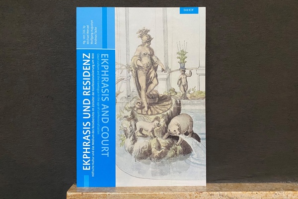 Neue Publikation: Ekphrasis und Residenz. Höfische Kultur und das Medium des Reiseberichts im Zeitalter der Konfessionalisierung um 1600