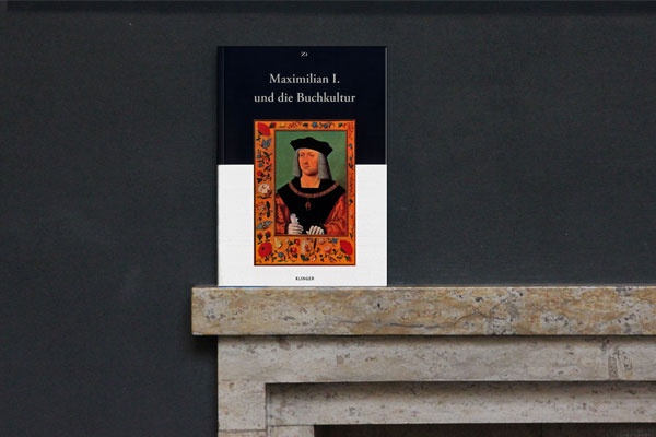 Neue Publikation: Maximilian I. und die Buchkultur