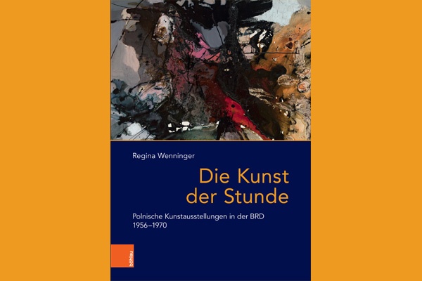 Neue ZI-Publikation // Regina Wenninger: Die Kunst der Stunde. Polnische Kunstausstellungen in der BRD 1956–1970