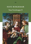 Hans Burgkmair. Neue Forschungen II